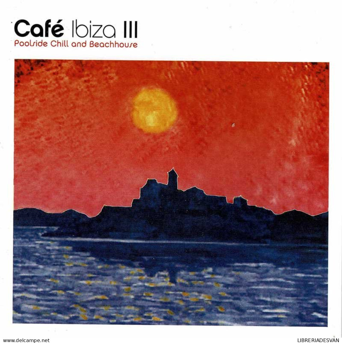 Cafe Ibiza III (Poolside Chill And Beachhouse). CD - Nueva Era (New Age)