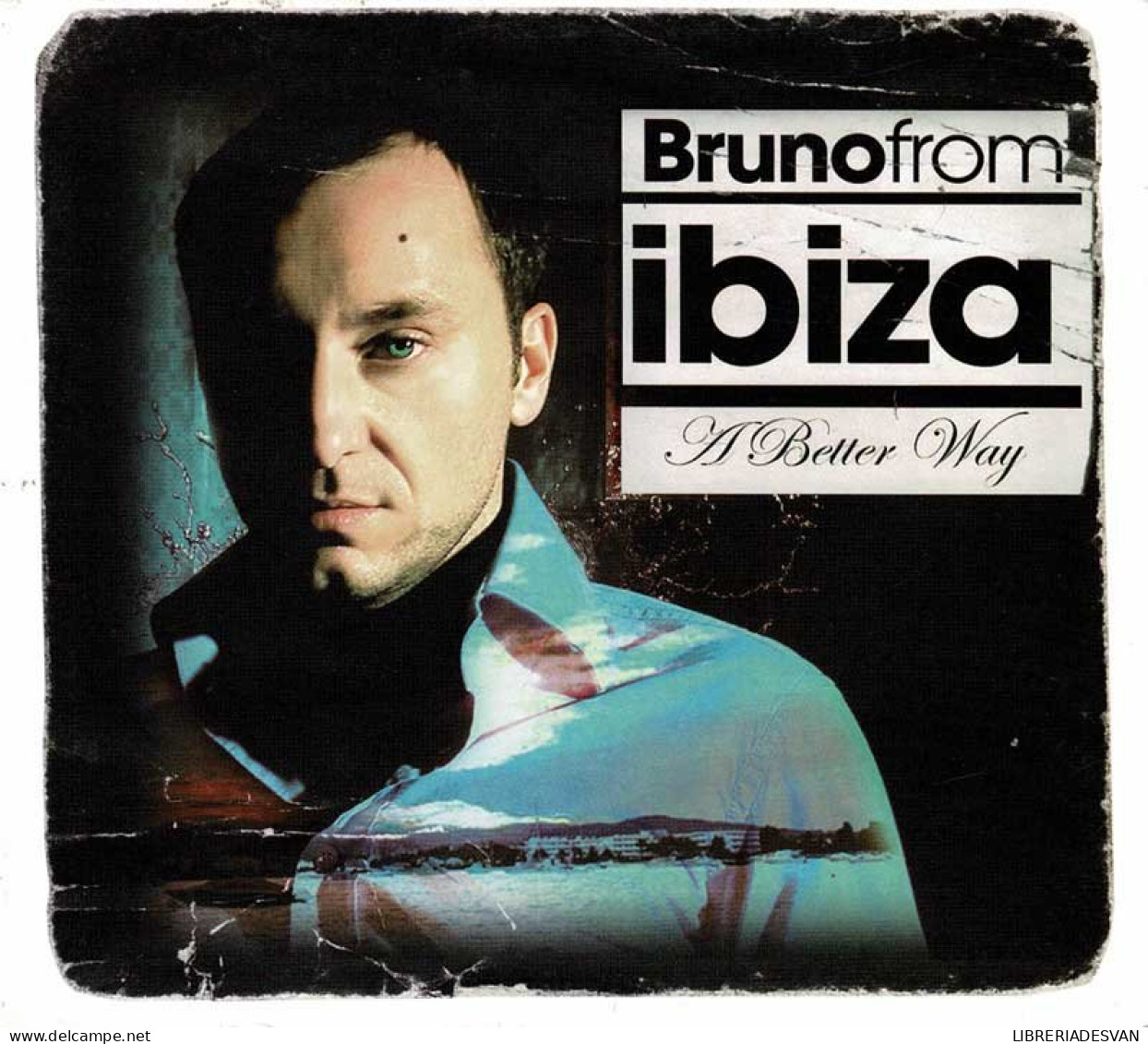 Bruno From Ibiza - A Better Way. CD - Dance, Techno En House