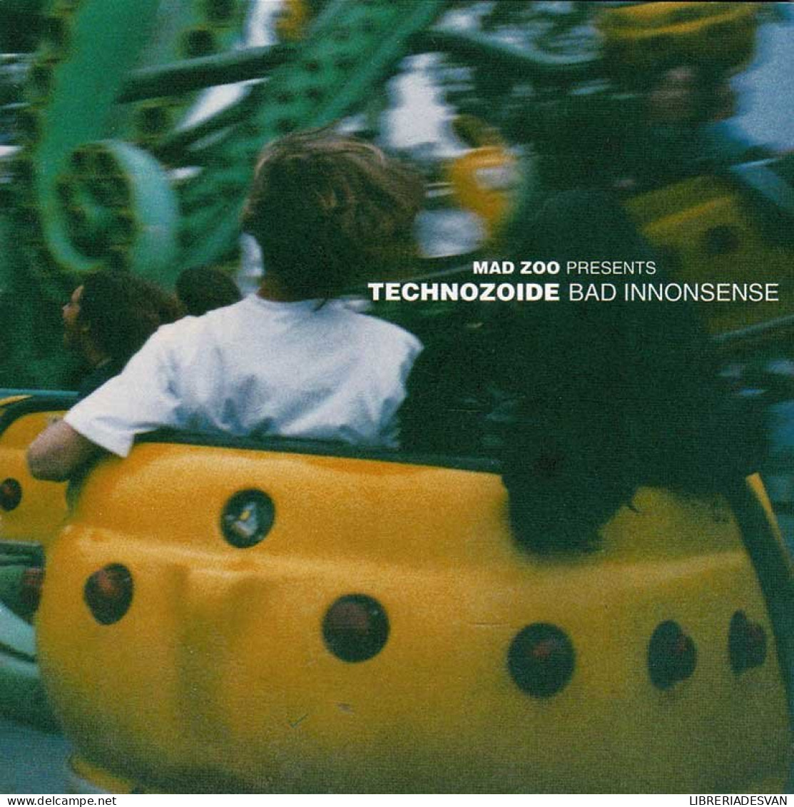 Mad Zoo Presents Technozoide - Bad Innonsense. CD - Dance, Techno En House