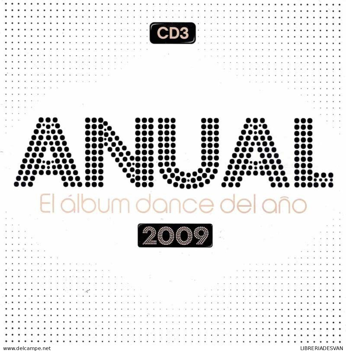 Anual. El Album Dance Del Año 2009. CD3 - Dance, Techno & House
