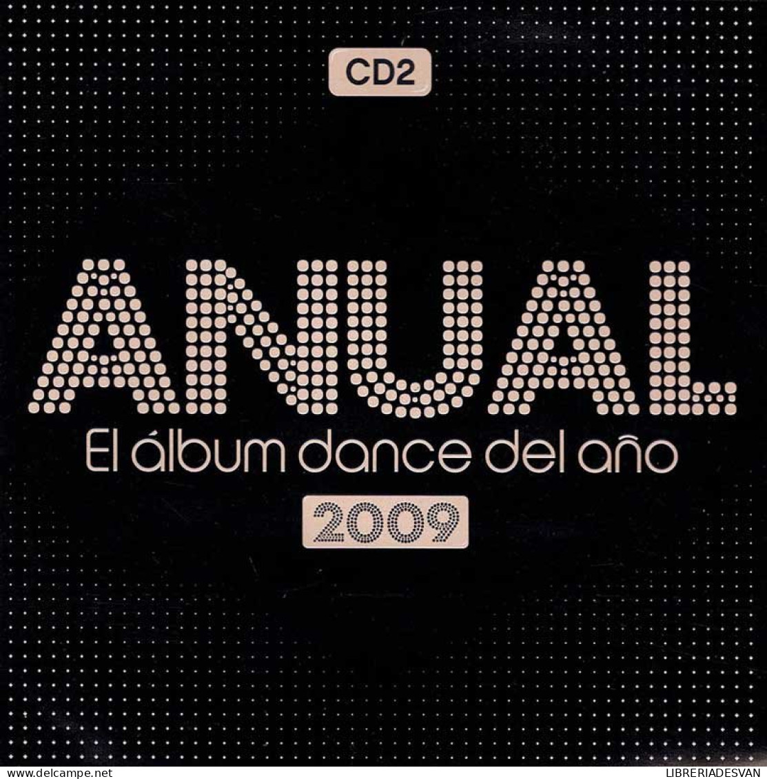 Anual. El Album Dance Del Año 2009. CD2 - Dance, Techno & House