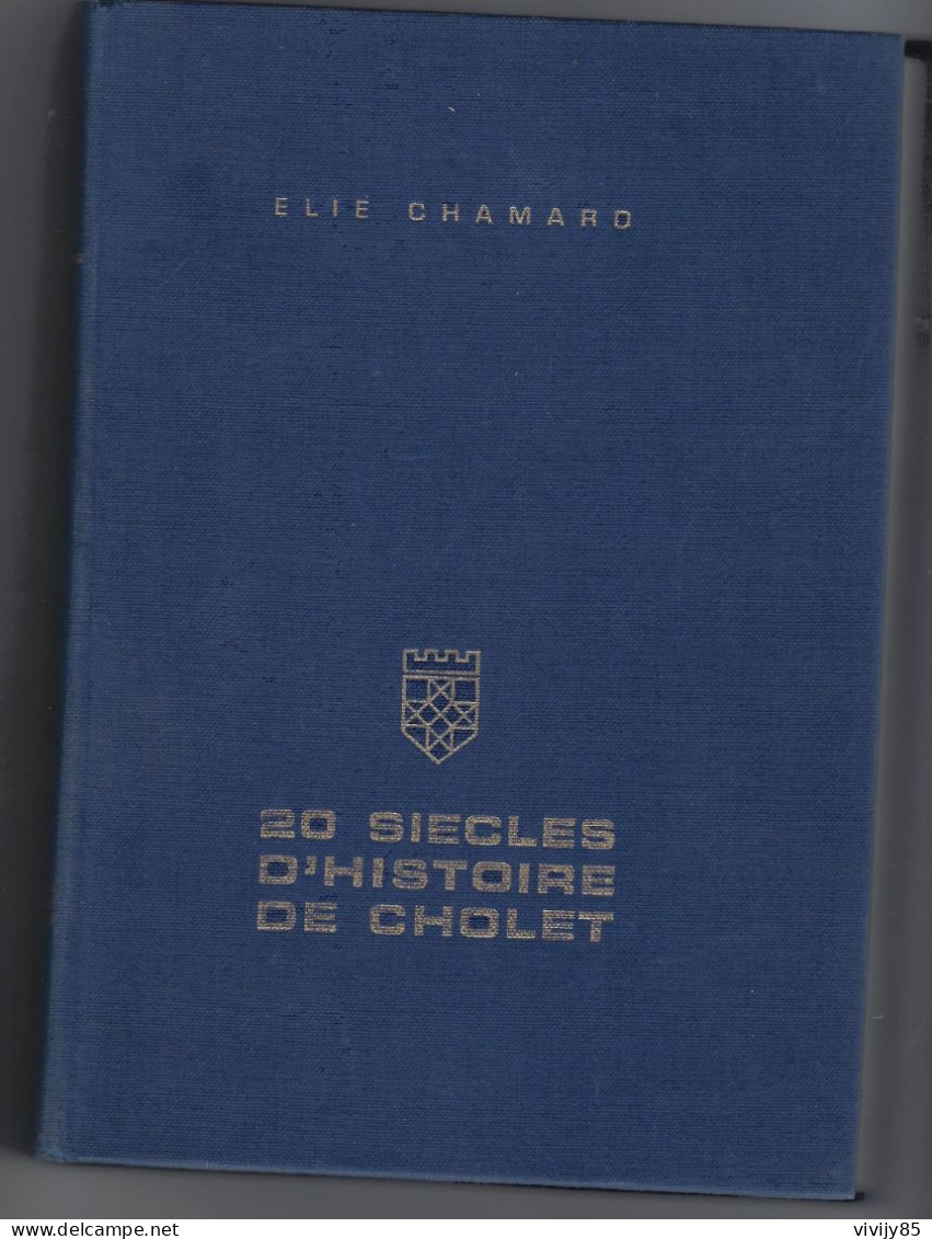 49 - CHOLET - T.B. Livre De 347 Pages " 20 Siècles D'histoire " Par Elie Chamard - 1970 - Pays De Loire