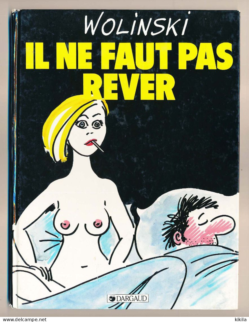 Livre De WOLINSKI   Il Ne Faut Pas Rêver éditions Dargaud 1983 - Wolinski