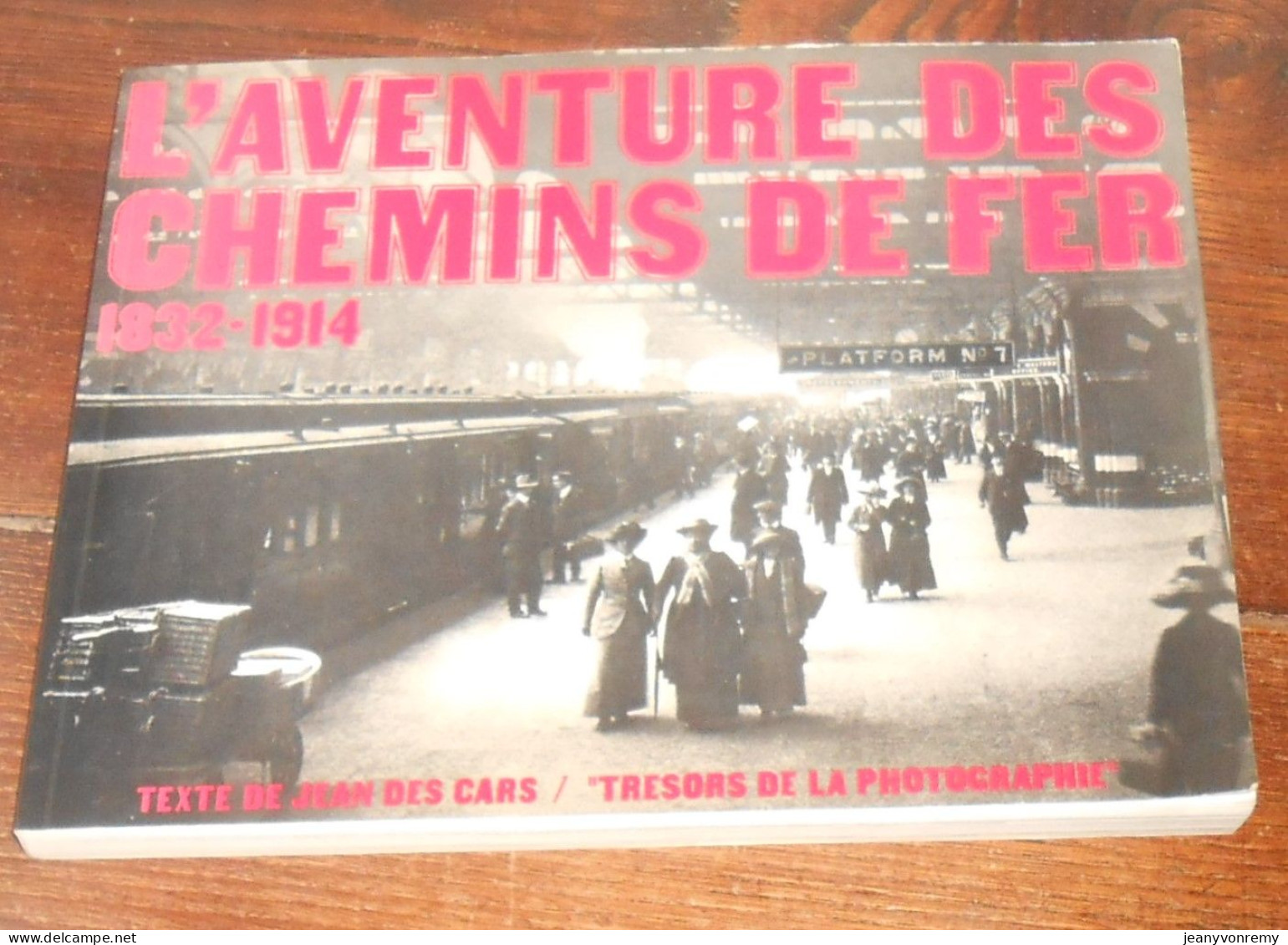 L'aventure Des Chemins De Fer. 1832 - 1914. Jean Des Cars. 1978. - Spoorwegen En Trams