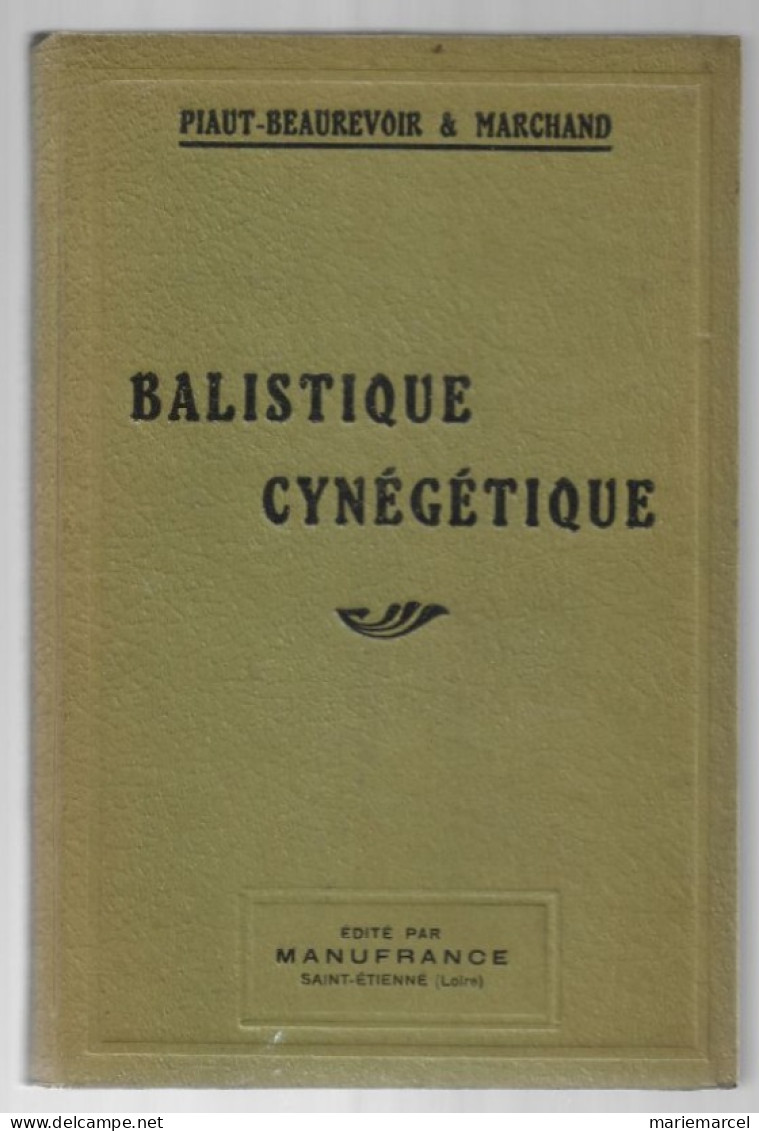 BALISTIQUE CYNEGETIQUE. PIAUT-BEAUREVOIR & MARCHAND  1948 SAINT-ETIENNE MANUFRANCE. - Caza/Pezca