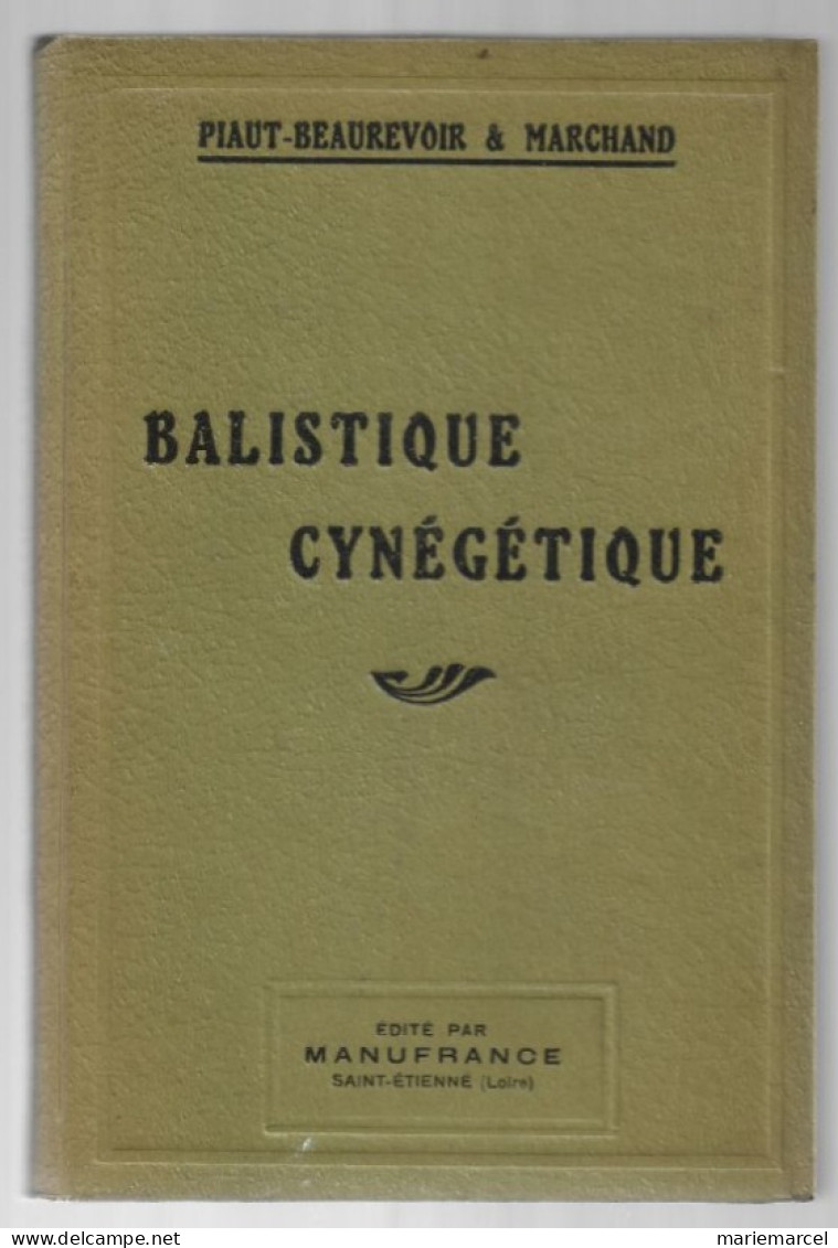 BALISTIQUE CYNEGETIQUE. PIAUT-BEAUREVOIR & MARCHAND  1948 SAINT-ETIENNE MANUFRANCE. - Chasse/Pêche