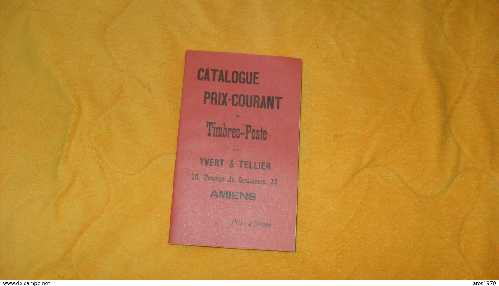 CATALOGUE PRIX COURANT TIMBRES POSTE YVERT & TELLIER AMIENS DE 1897.. MONDE ENTIER DONT FRANCE - Francia