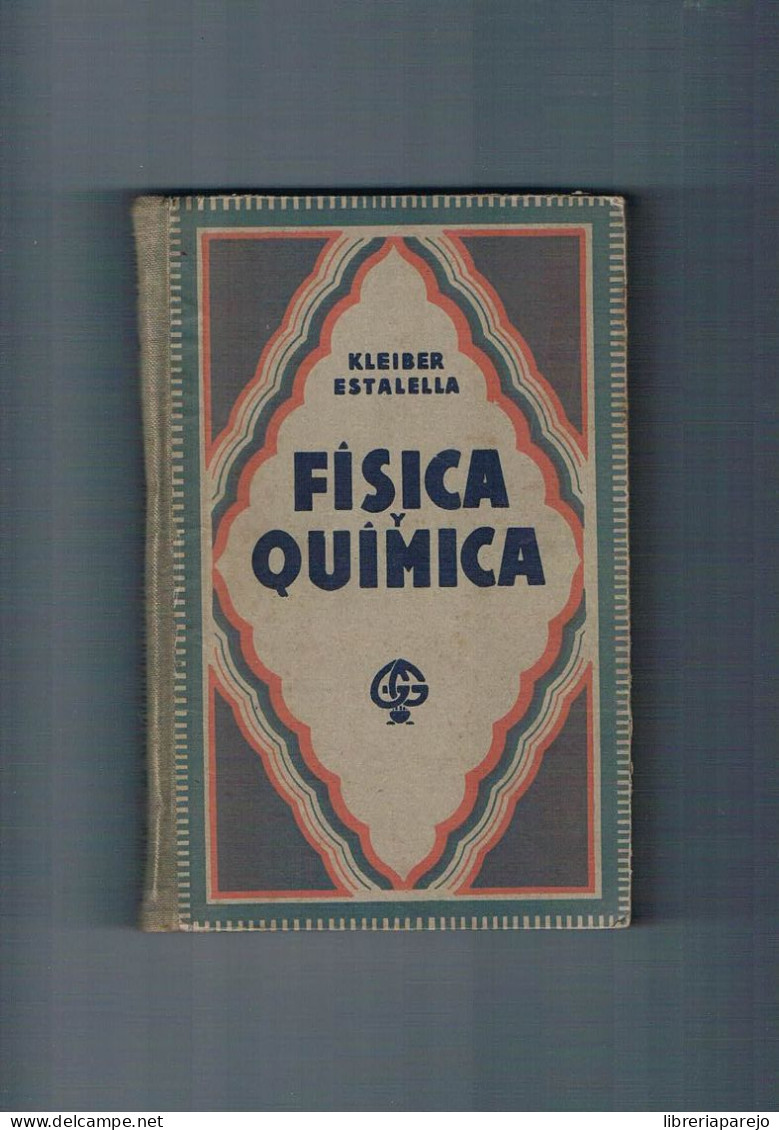 Fisica Y Quimica Kleiber Estalella Gustavo Gili 1938 - Otros & Sin Clasificación