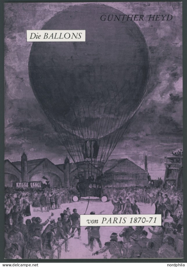 PHIL. LITERATUR Die Ballons Von Paris 1870-71, 1970, Gunther Heyd, 55 Seiten, Mit Einigen Abbildungen - Filatelie En Postgeschiedenis
