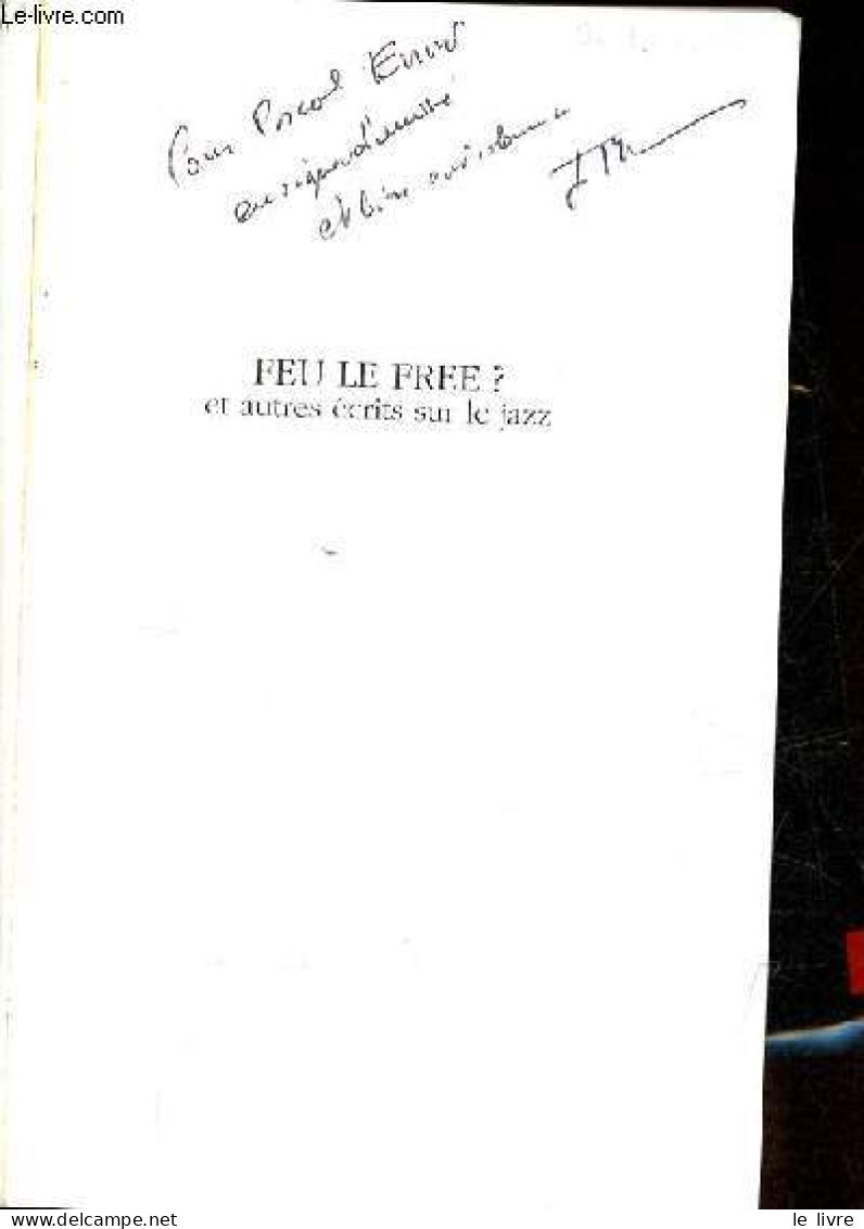 Feu Le Free ? Et Autres écrits Sur Le Jazz - Dédicace De L'auteur - Collection L'extrême Contemporain. - Moussaron Jean- - Livres Dédicacés