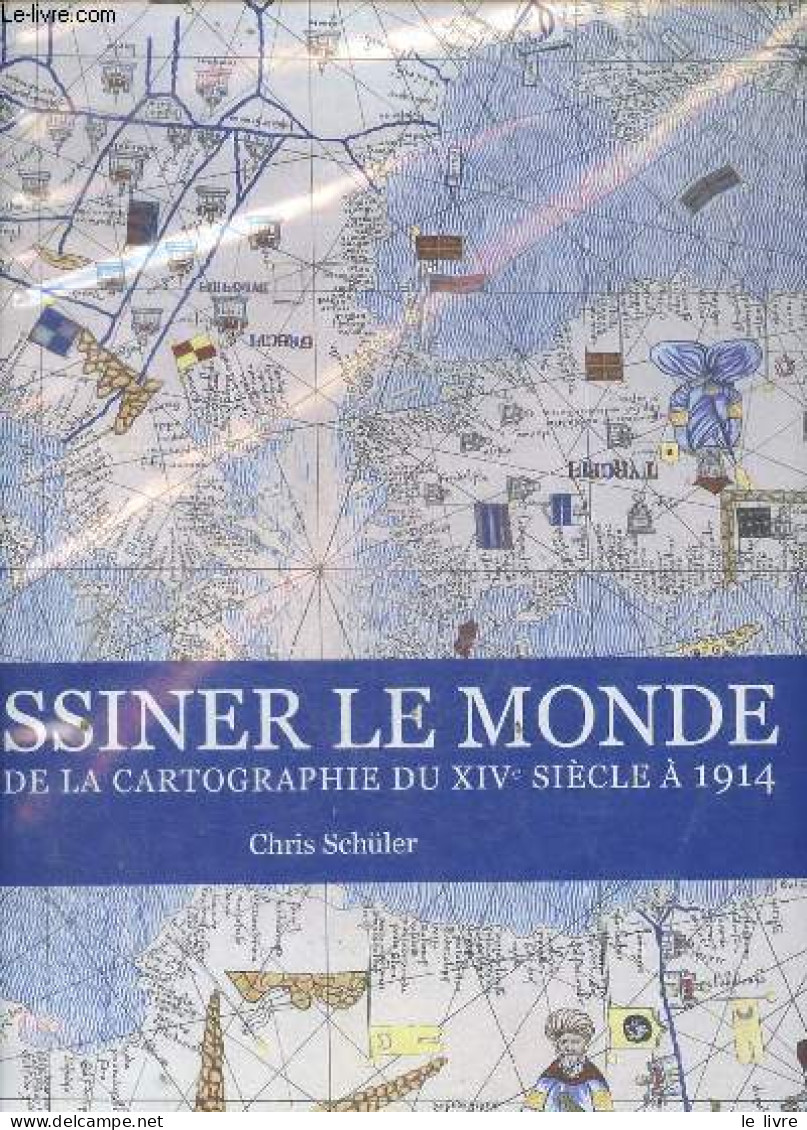 Dessiner Le Monde - Atlas De La Cartographie Du XIVe Siècle à 1914. - Schüler Chris - 2010 - Cartes/Atlas