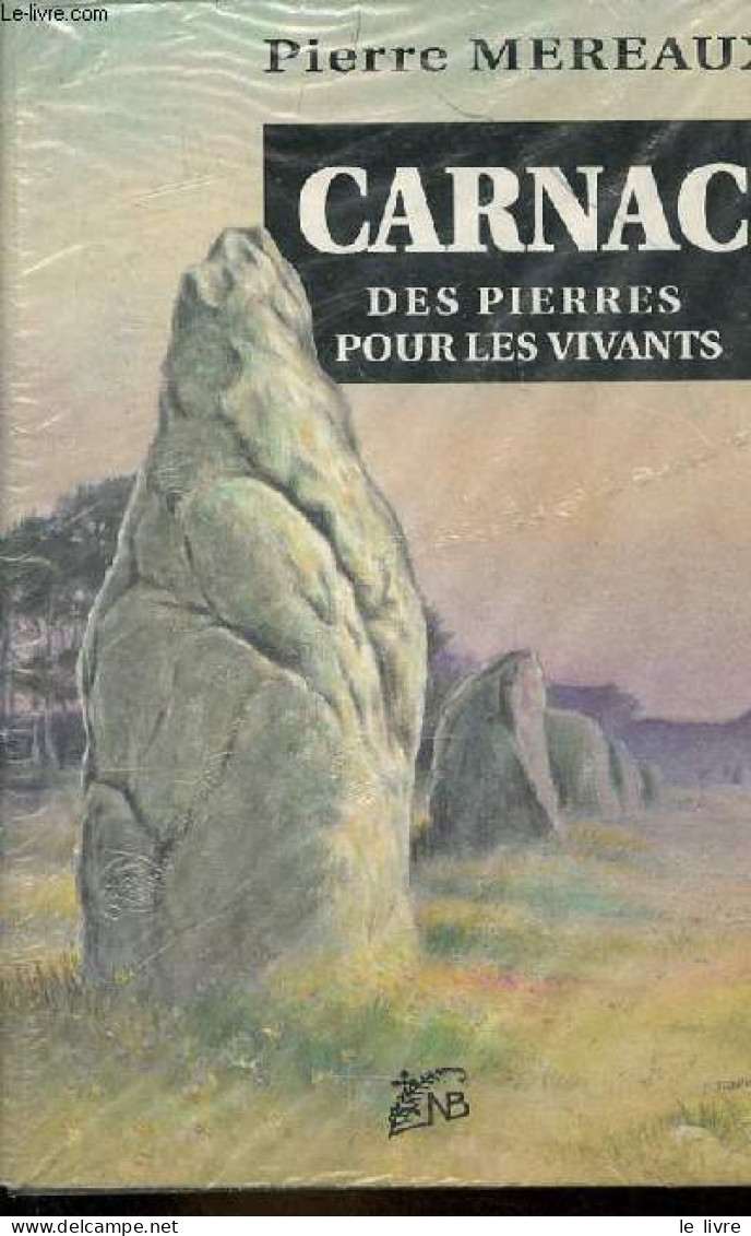 Carnac Des Pierres Pour Les Vivants. - Mereaux Pierre - 1992 - Bretagne