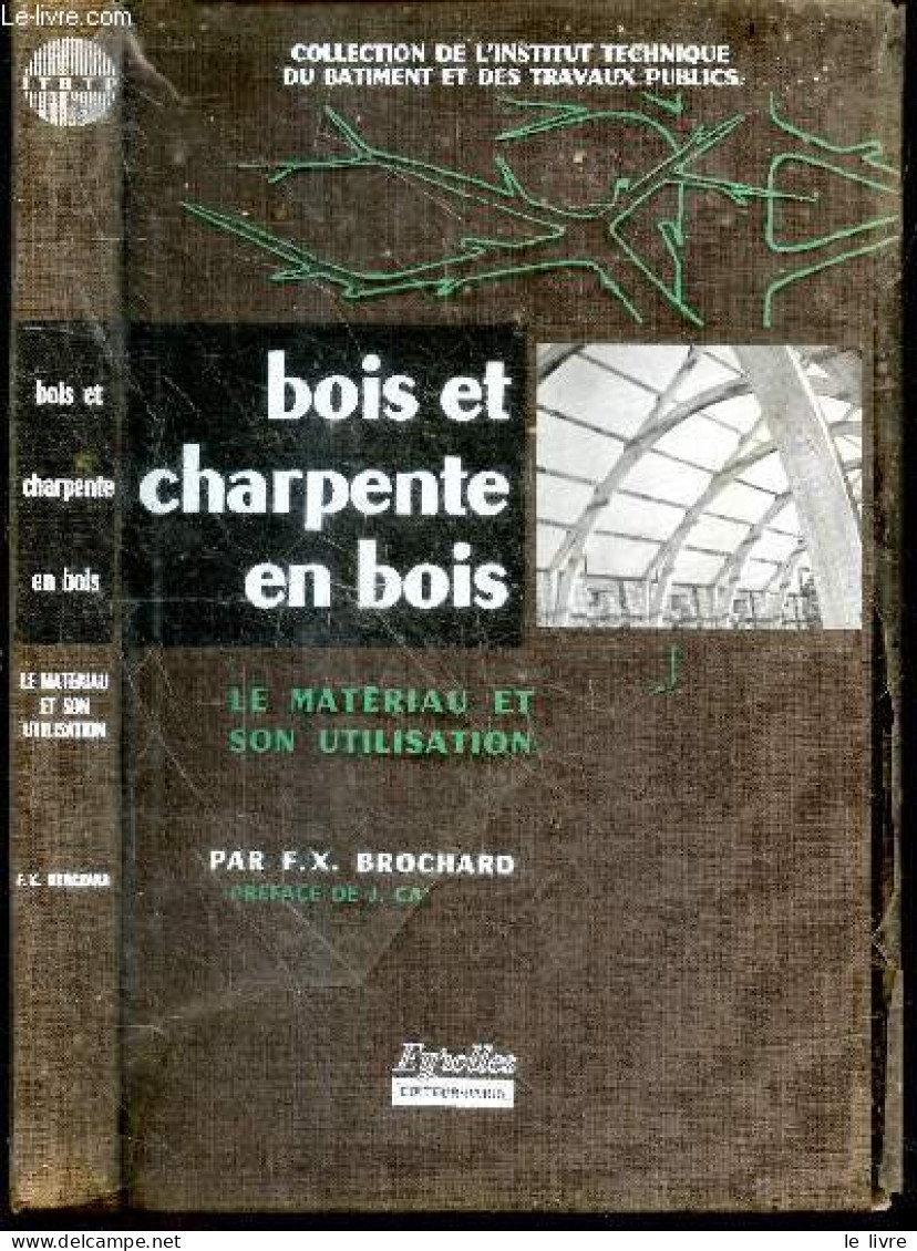 Bois Et Charpente En Bois - Le Materiau Et Son Utilisation - Collection De L'institut Technique Du Batiment Et Des Trava - Do-it-yourself / Technical