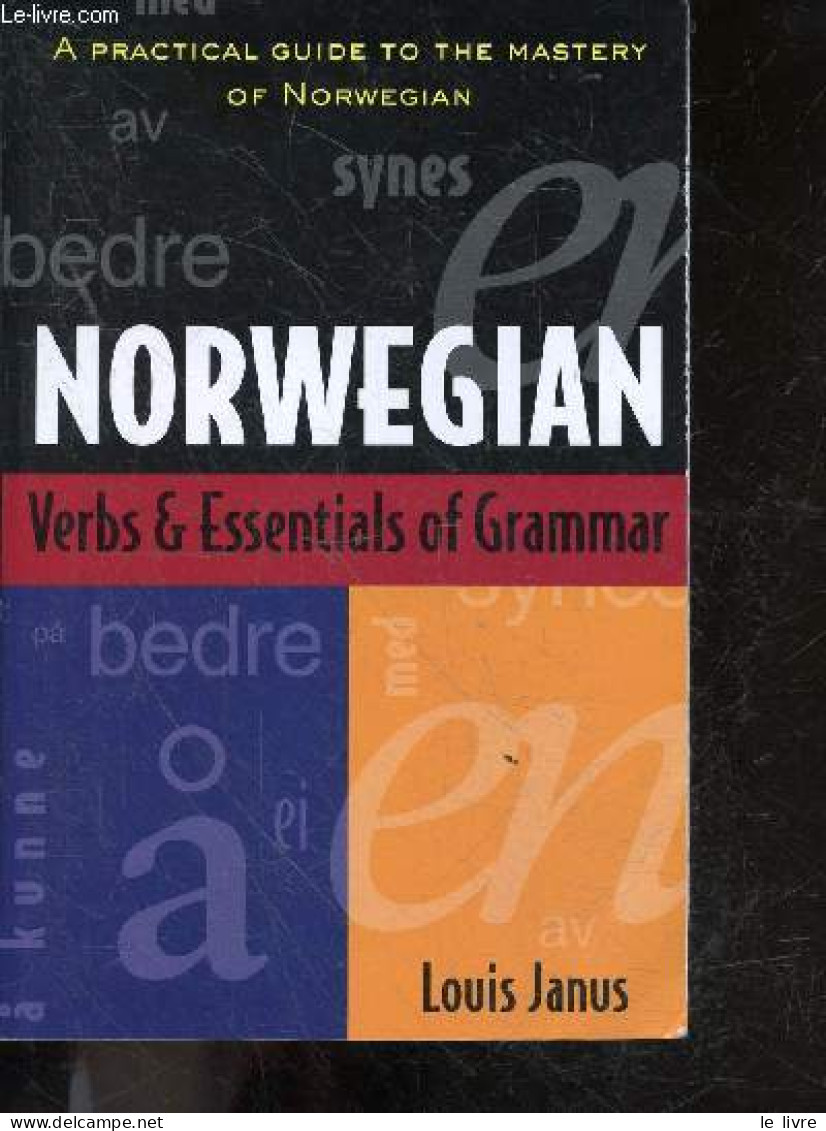 Norwegian Verbs And Essentials Of Grammar - A Practical Guide To The Mastery Of Norwegian - Louis Janus - 1998 - Autres & Non Classés