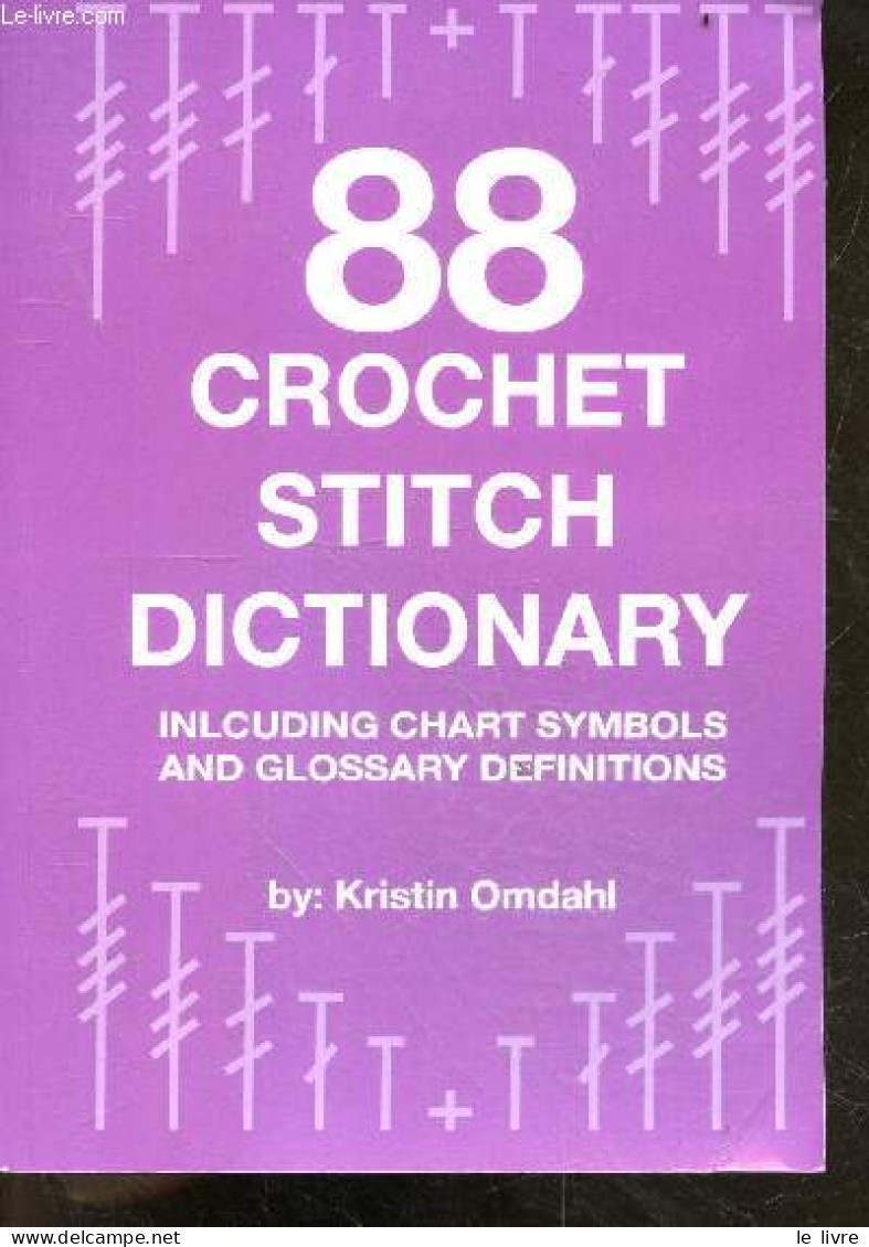 88 Crochet Stitch Dictionary - Including Chart Symbols And Glossary Definitions - Kristin Omdahl - 2019 - Taalkunde