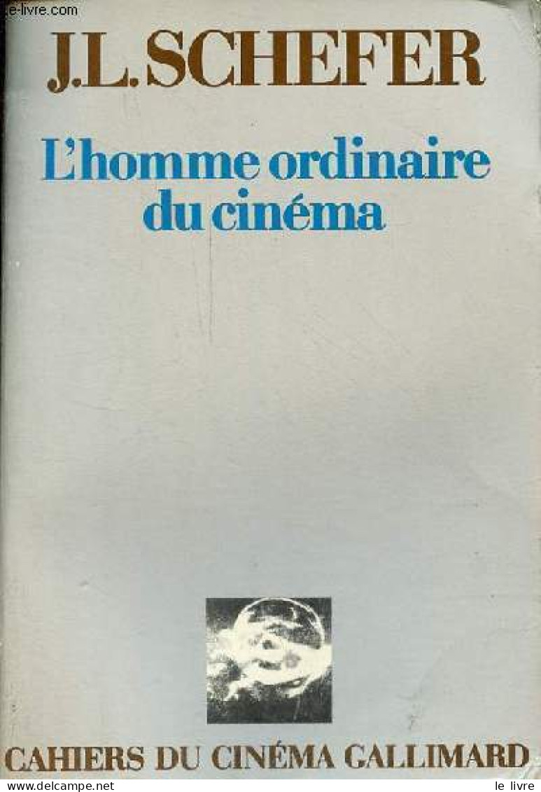 L'homme Ordinaire Du Cinéma - Collection Cahiers Du Cinéma. - Schefer Jean Louis - 1980 - Cinéma / TV