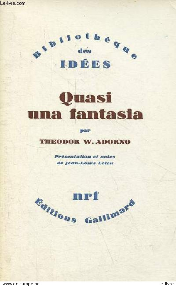 Quasi Una Fantasia - Ecrits Musicaux II - Collection Bibliothèque Des Idées. - W.Adorno Theodor - 1982 - Musica