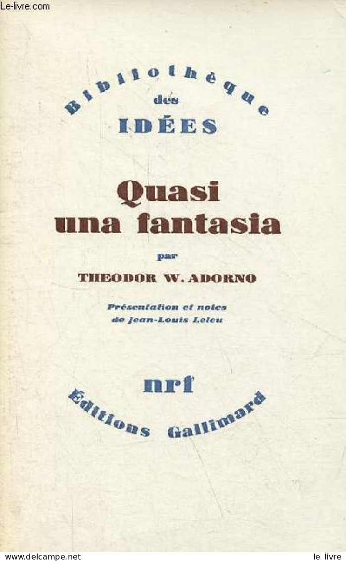 Quasi Una Fantasia - Ecrits Musicaux II - Collection Bibliothèque Des Idées. - W.Adorno Theodor - 1982 - Música