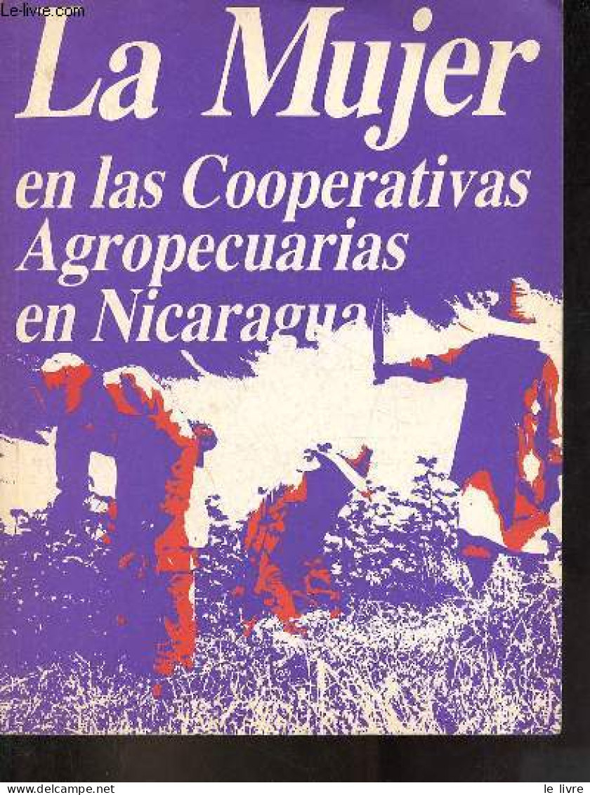 La Mujer En Las Cooperativas Agropecuarias En Nicaragua. - Collectif - 1984 - Ontwikkeling