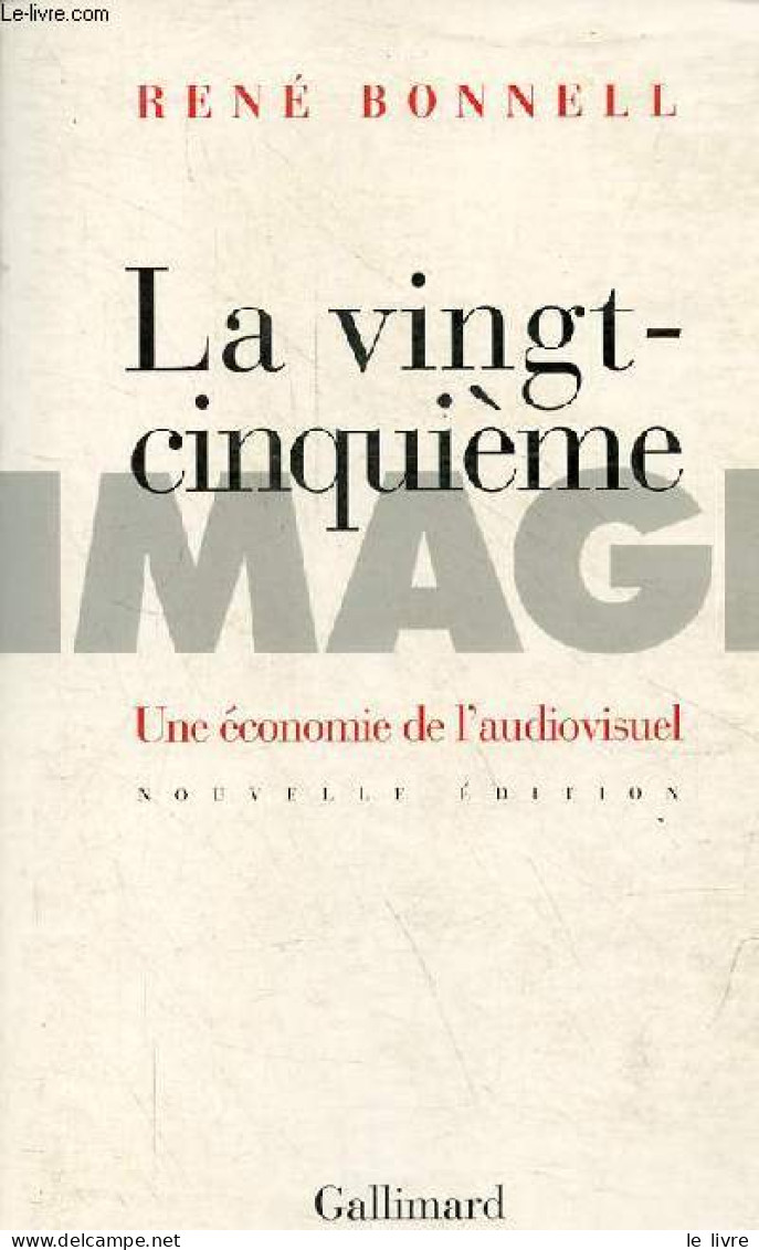 La Vingt-cinquième Image - Une économie De L'audiovisuel - Nouvelle édition. - Bonnell René - 1996 - Economie