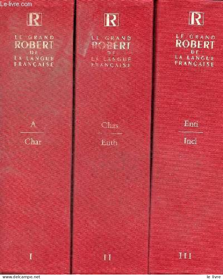 Le Grand Robert De La Langue Française - Coffret 6 Volumes - Volume 1 : A-Char - Volume 2 : Chas-Enth - Volume 3 : Enti- - Dictionnaires