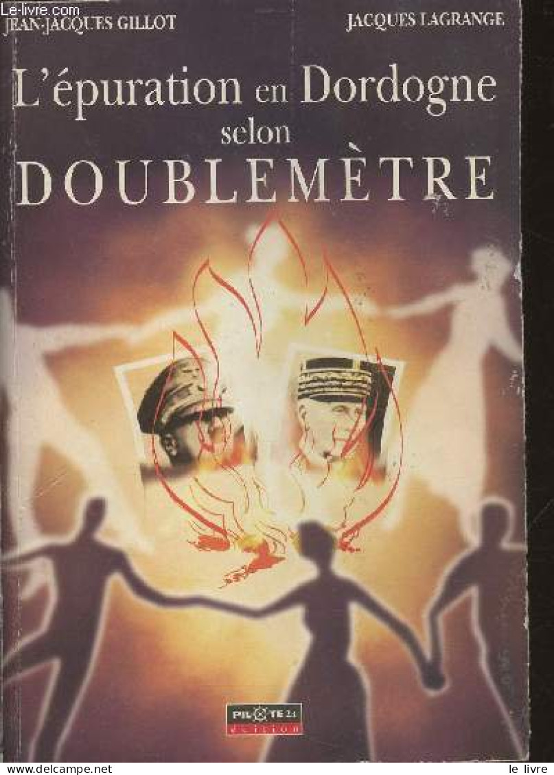 L'épuration En Dordogne Selon Doublemètre - Gillot Jean-Jacques, Lagrange Jacques - 2002 - Aquitaine