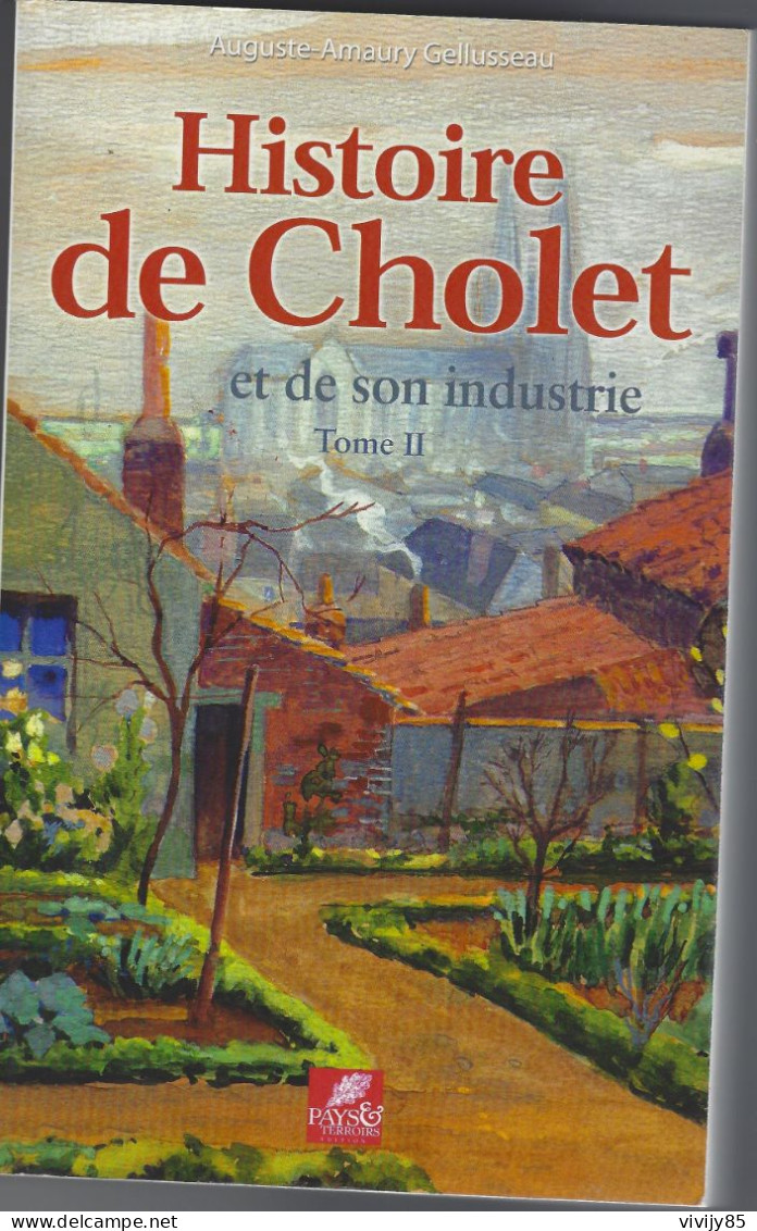 49 - CHOLET - T.Beau Livre De 533 Pages " Histoire De Cholet Et De Son Industrie " - Tome II - Pays De Loire