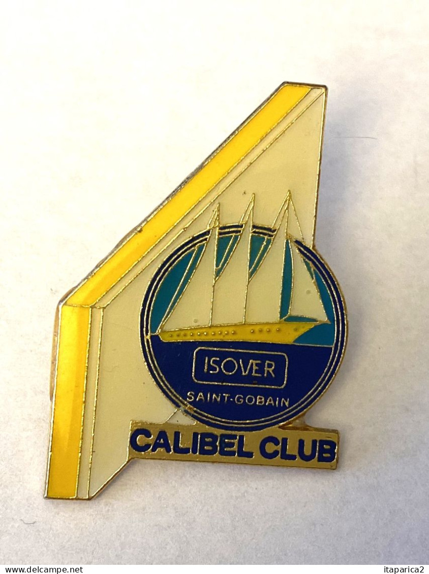 PINS BATEAU VOILIER CALIBEL CLUB ISOVER SAINT GOBAIN  / 33NAT - Boats