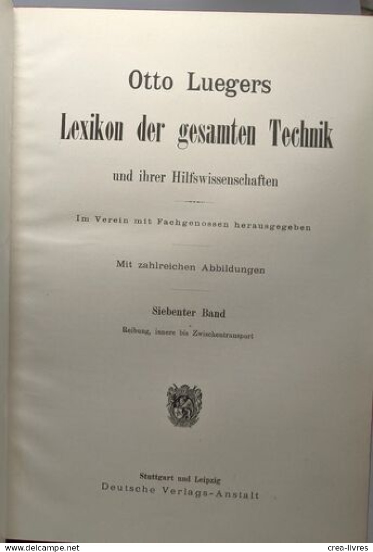 Luegers Lexikon Der Gesamten Technik Und Ihrer Hilfswissenschaften Im Verein Mit Fachgenossen Herausgegeben Siebenter Ba - Wörterbücher