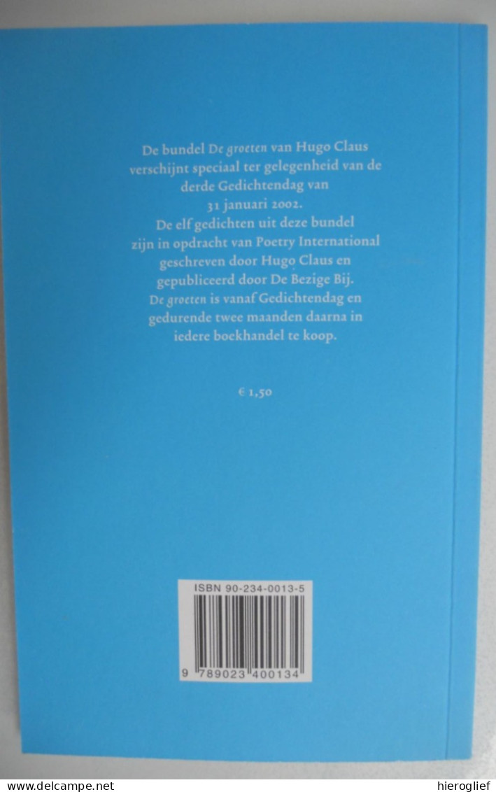 DE GROETEN Gedichten Door Hugo Claus 2002 - 1ste Druk / ° Brugge + Antwerpen - Dichtung