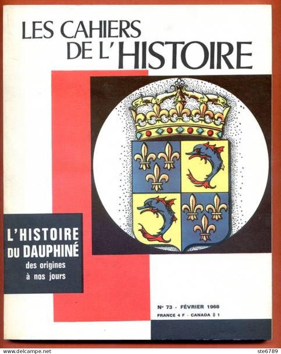 LES CAHIERS DE L HISTOIRE 1968 N° 73 Histoire Du Dauphiné Des Origines à Nos Jours - Geschiedenis