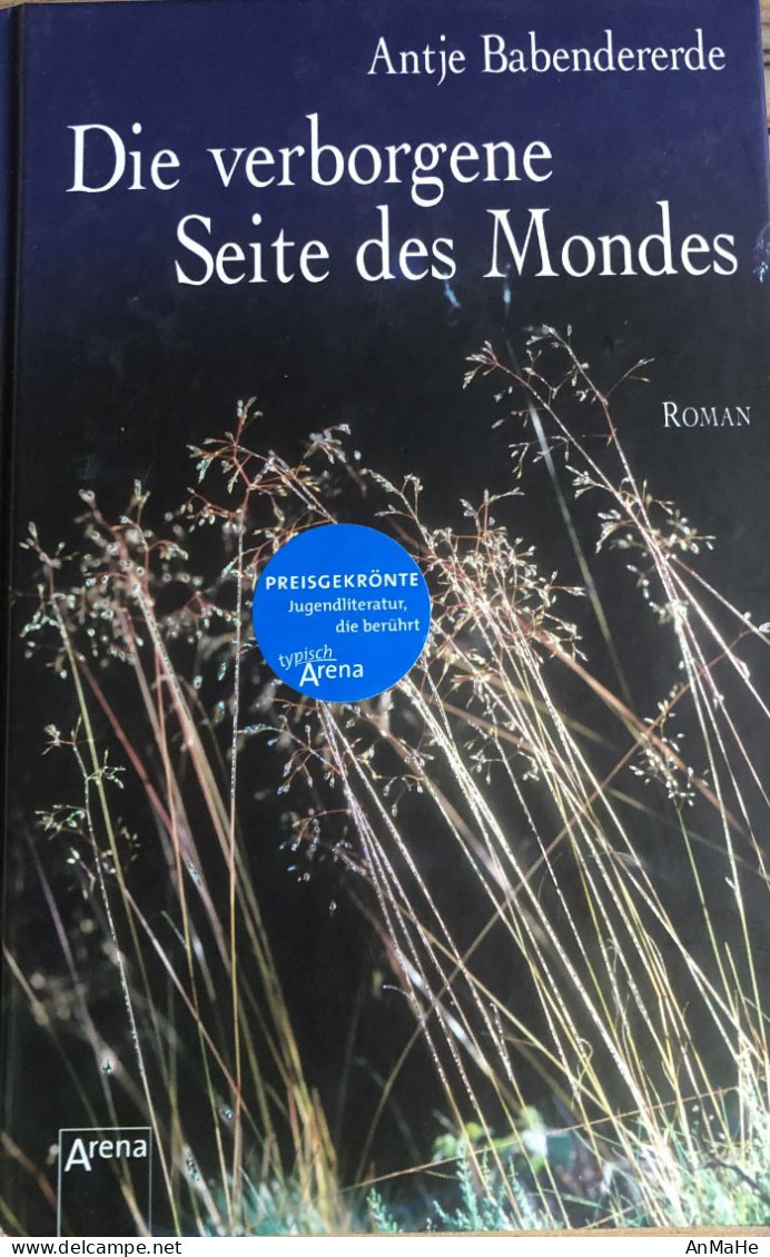 B1311 - Die Verborgene Seite Des Mondes - Antje Babendererde - Roman - Autres & Non Classés