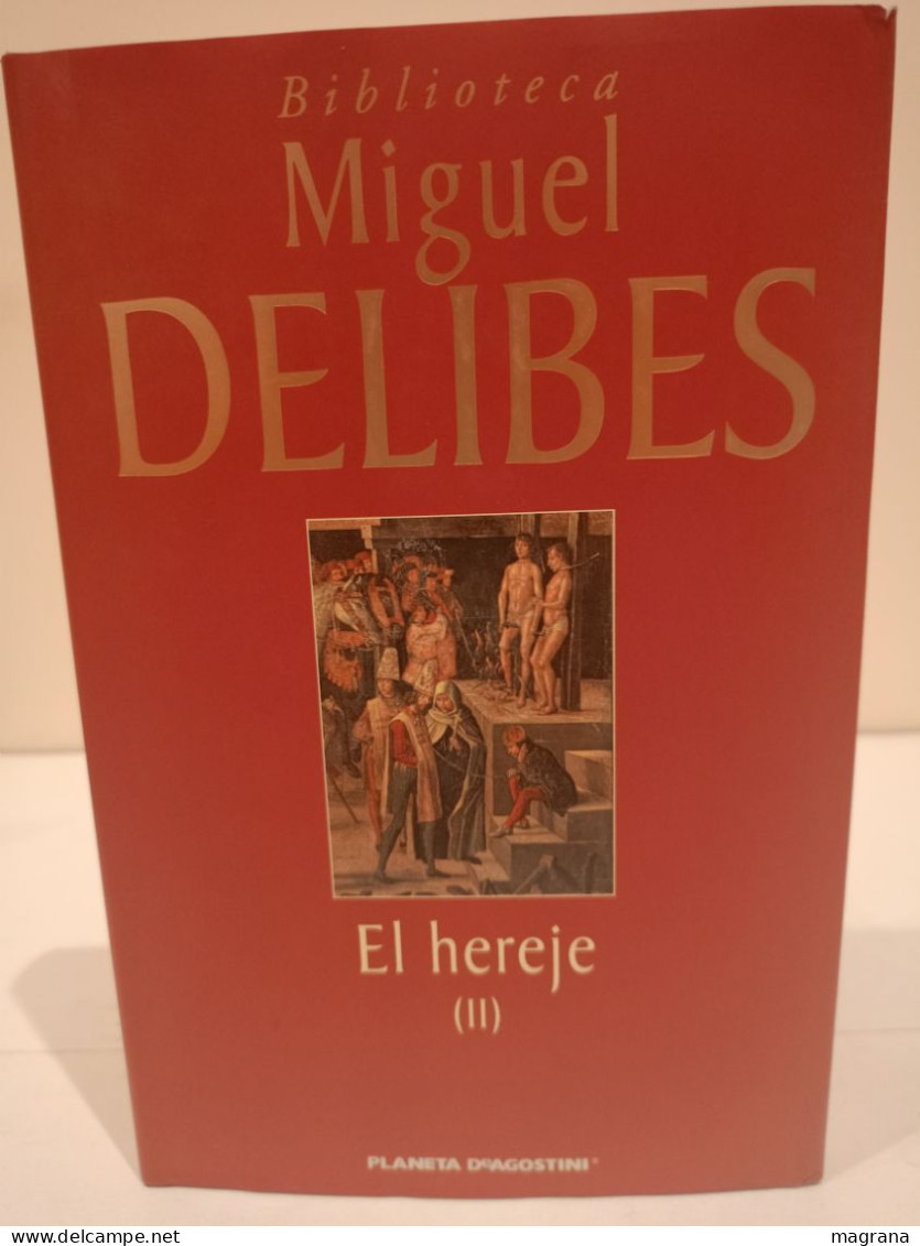 El Hereje. II Tomos (completo). Miguel Delibes. Planeta de Agostini. 1998. 501 pp.