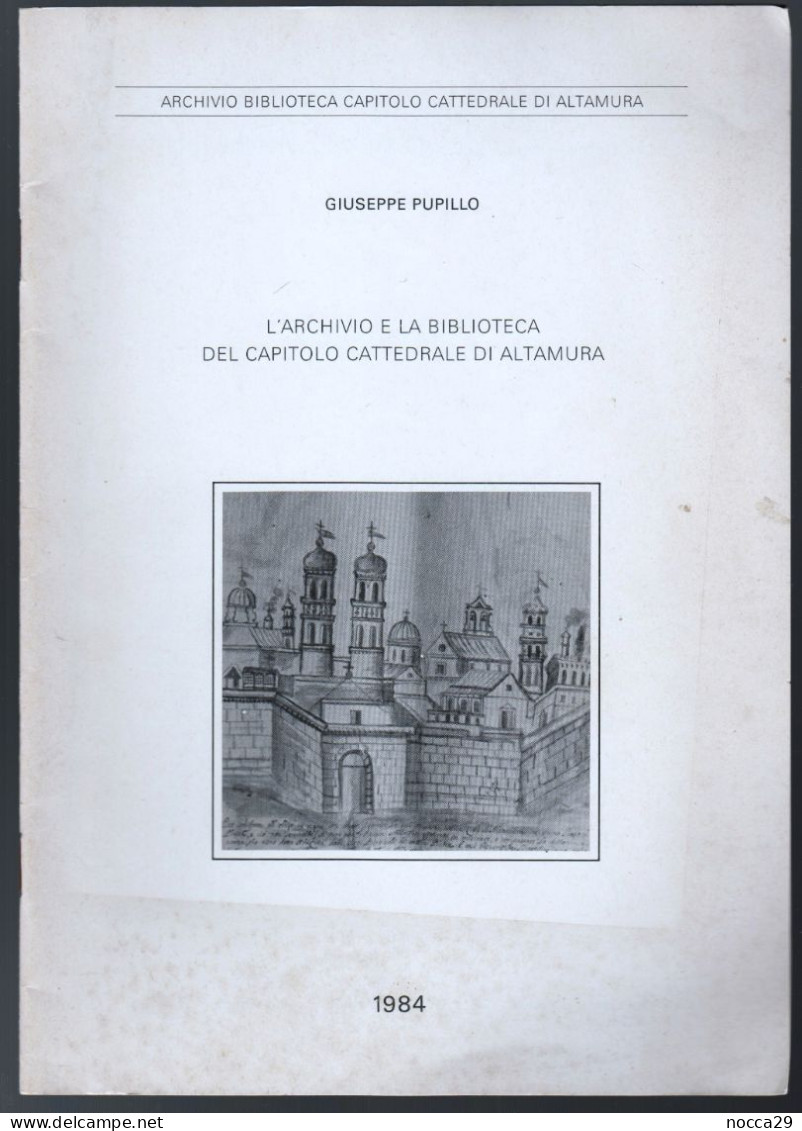 LIBRO 1984 L'ARCHIVIO E LA BIBLIOTECA DELLA CATTEDRALE DI ALTAMURA - AUT. PUPILLO. TIP. MERID.- CASSANO MURGE (STAMP344) - Historia Biografía, Filosofía