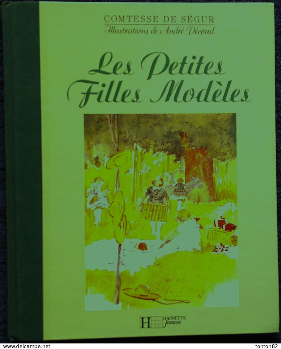 Comtesse De Ségur - Les Petites Filles Modèles - Hachette Jeunesse - ( 1991 ) - Illustrations Couleurs André Pécoud . - Hachette