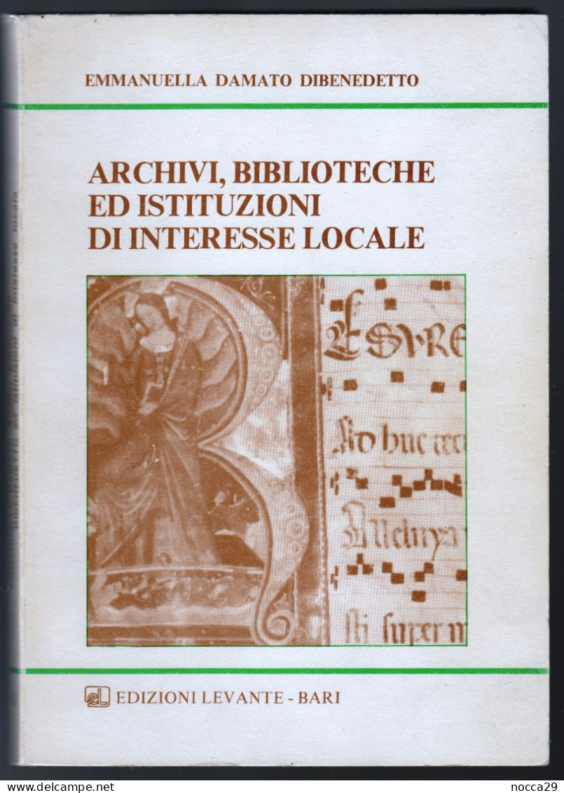 LIBRO 1984 ARCHIVI BIBLIOTECHE ED ISTITUZIONI DI INTERESSE LOCALE - AUT. DAMATO - ED. LEVANTE - BARI  (STAMP343) - Geschiedenis, Biografie, Filosofie