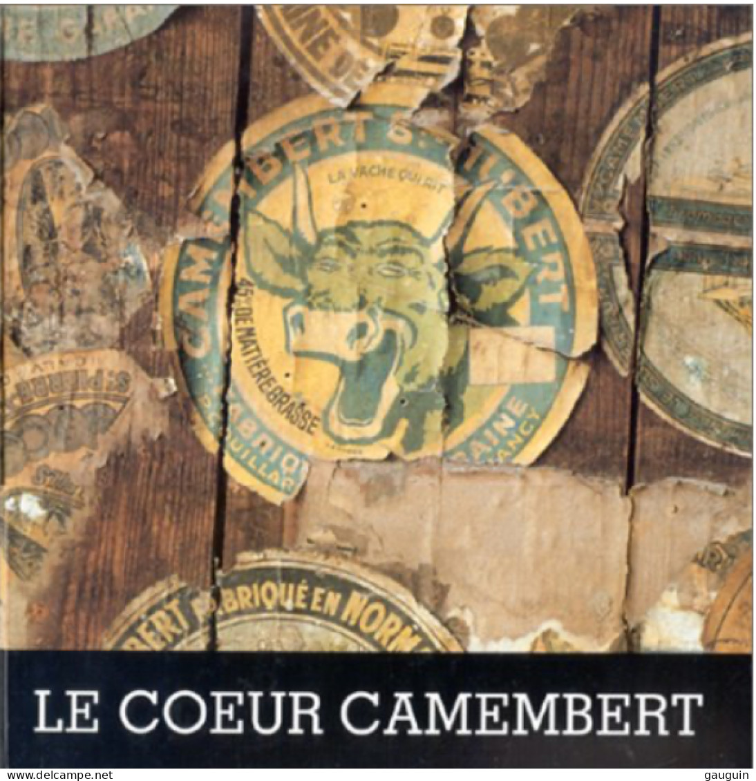 LIVRE - Le "COEUR CAMEMBERT" De O.THIEBAUT - Nombreuses Illustrations Etiquettes Fromages - 107p /1993 - Editions ISOÈTE - Normandie