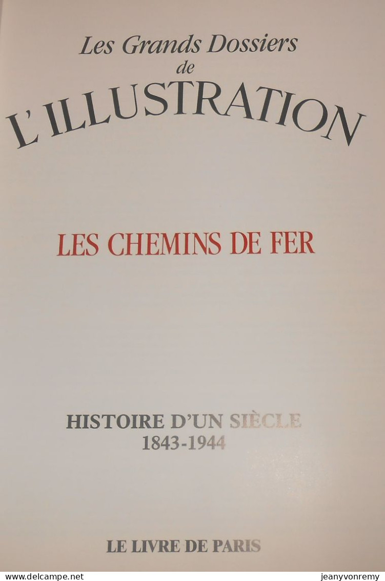 Les Chemins De Fer. Les Grands Dossiers De L'Illustration. Histoire D'un Siècle. 1843-1944. 1987. - Bahnwesen & Tramways