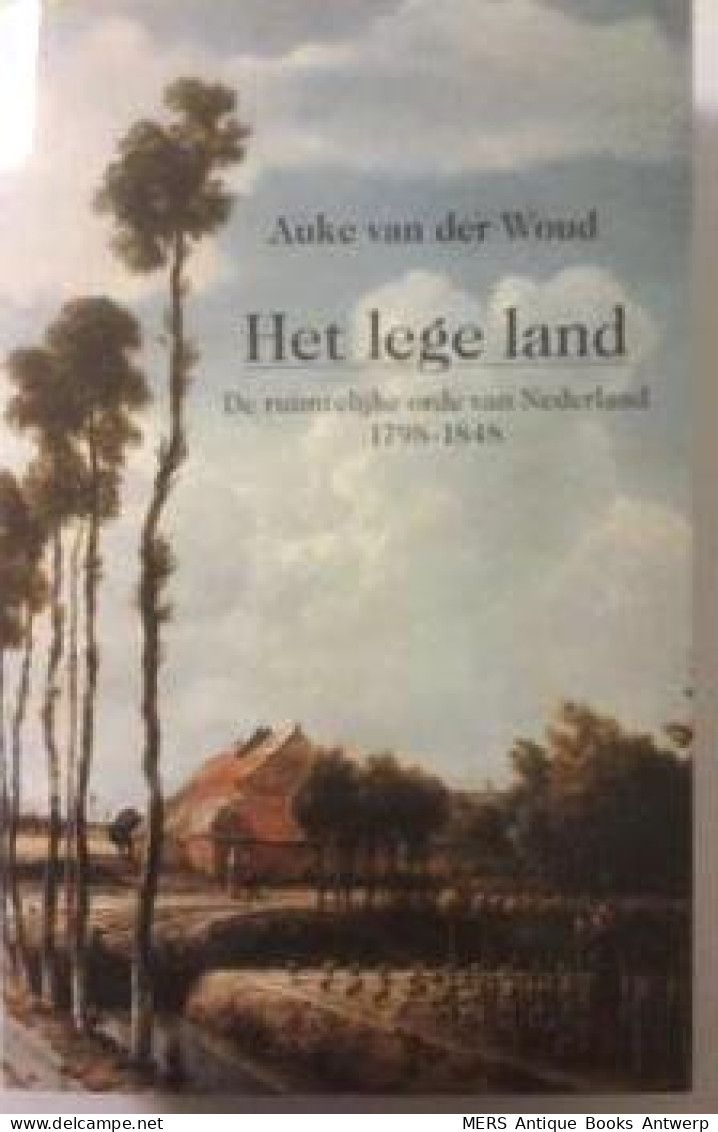 Het Lege Land. De Ruimtelijke Orde Van Nederland 1798-1848 - Geography