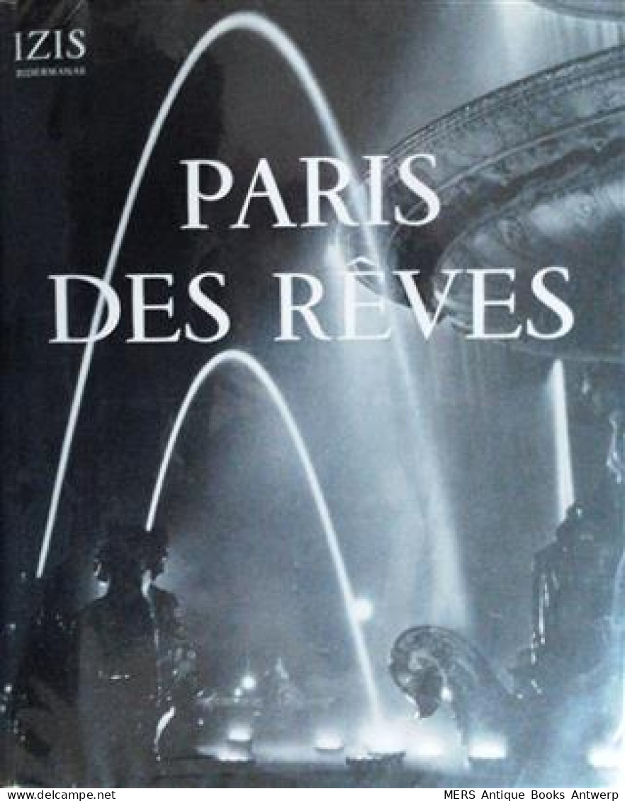 Paris Des Rêves: 75 Photographies D'Izis Bidermanas - Other & Unclassified
