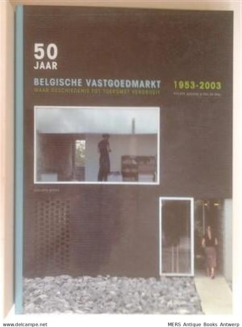 50 Jaar Belgische Vastgoedmarkt 1953-2003. Waar Geschiedenis Tot Toekomst Vergroeit. - Other & Unclassified