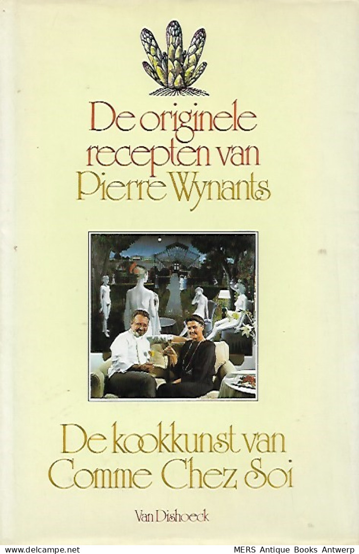 De Originele Recepten Van Pierre Wynants. De Kookkunst Van Comme Chez Soi. - Altri & Non Classificati