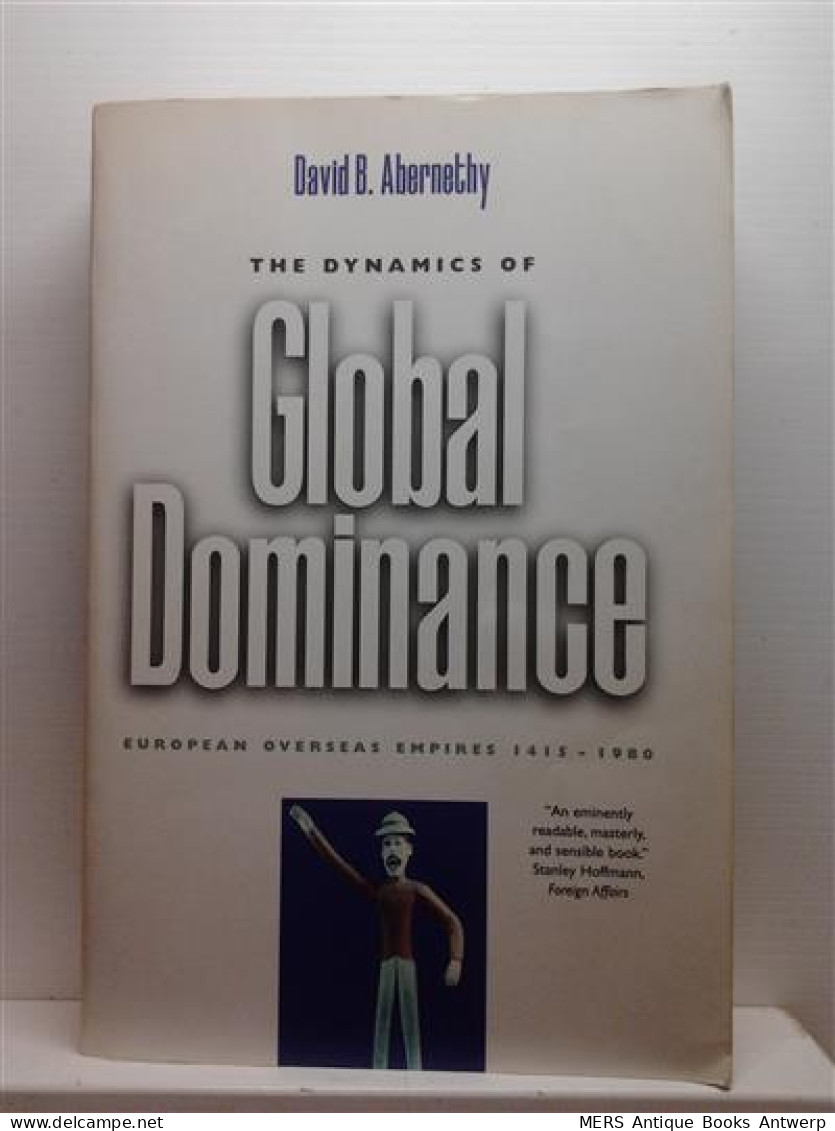 The Dynamics Of Global Dominance. European Overseas Empires 1415-1980. - Mondo