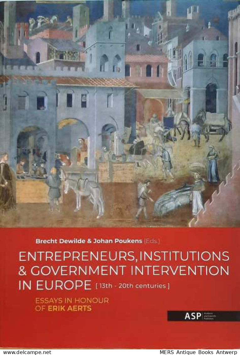 Entrepreneurs, Institutions & Government Intervention In Europe (13th - 20th Centuries). - Essays In Honour Of Erik Ae - Other & Unclassified