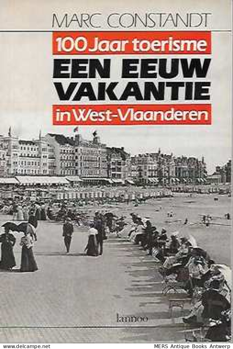 Een Eeuw Vakantie: 100 Jaar Toerisme In West-Vlaanderen - Andere & Zonder Classificatie