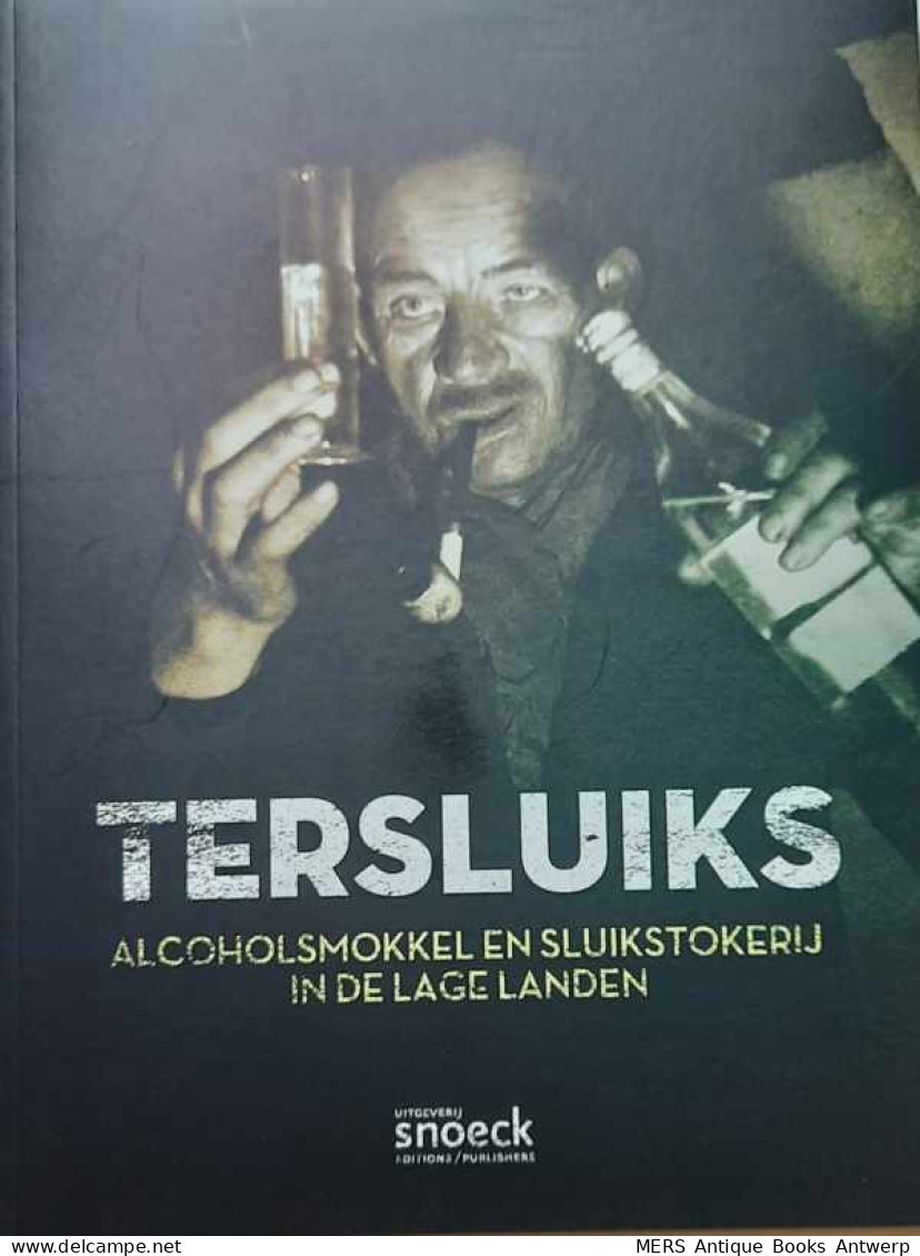 Tersluiks - Alcoholsmokkel En Sluikstokerij In De Lage Landen - Andere & Zonder Classificatie