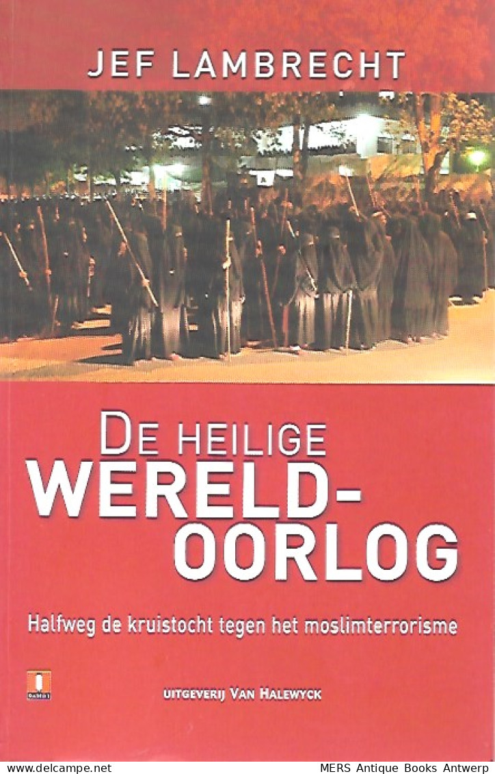 De Heilige Wereldoorlog. Halfweg De Kruistocht Tegen Het Moslimterrorisme - Guerra 1939-45