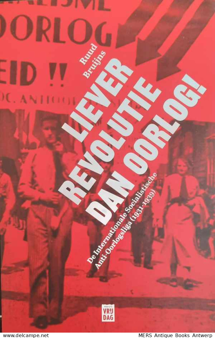 Liever Revolutie Dan Oorlog! - De Internationale Socialistische Anti-Oorlogsliga (1931-1939) - War 1939-45