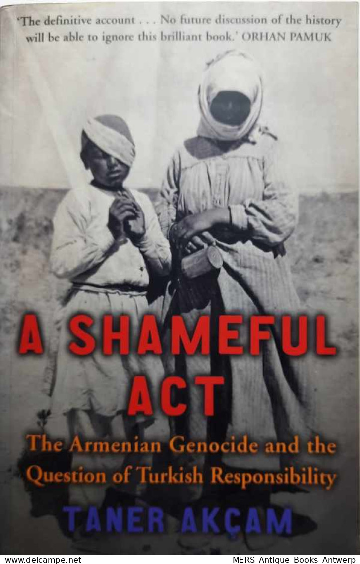 A Shameful Act. The Armenian Genocide And The Question Of Turkish Responsability - Other & Unclassified