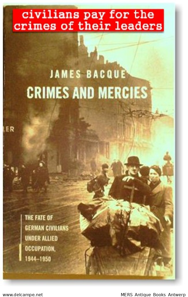 Crimes And Mercies: The Fate Of German Civilians Under Allied Occupation, 1944-1950  - Militair / Oorlog